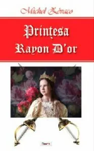 Printesa Rayon D'or de Zevaco Michel