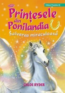 Printesele din Ponilandia. Salvarea miraculoasa de Chloe Ryder