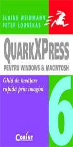 QUARKXPRESS 6 pentru Windows &  Macintosh . Ghid de invatare rapida prin imagini