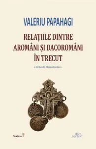 Relatiile dintre aromani si dacoromani in trecut de Valeriu Papahagi