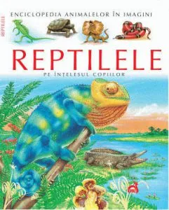 Reptilele pe intelesul copiilor de Emilie Beaumont