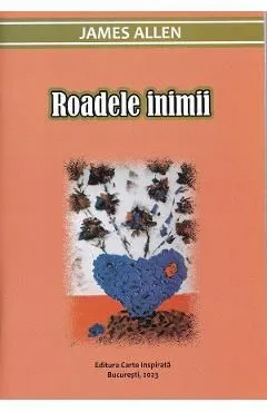 Roadele inimii de James Allen