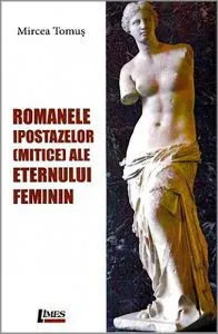 Romanele ipostazelor mitice ale eternului feminin de Mircea Tomus