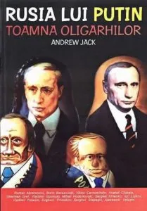 Rusia lui Putin. Toamna oligarhilor de Andrew Jack