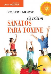 Sa traim sanatos fara toxine