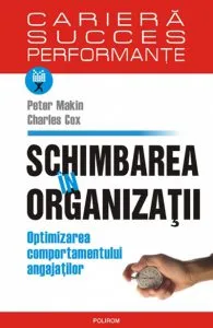 Schimbarea in organizatii. Optimizarea comportamentului angajatilor de Peter Makin