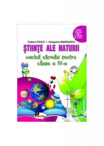 Științe ale naturii. Caietul elevului pentru clasa a IV-a