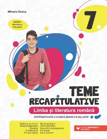 Teme recapitulative. Limba și literatura română. Clasa a VII-a de Mihaela Dobos