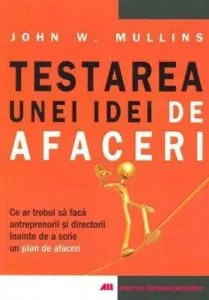 Testarea unei idei de afaceri de John W. Mullins