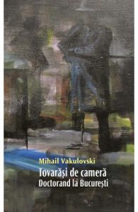 Tovarasi de camera. Doctorand in Bucuresti