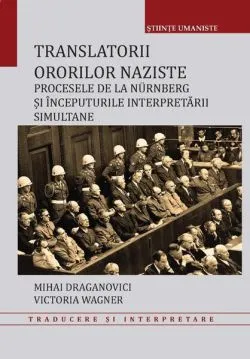 Translatorii ororilor naziste de Mihai Draganovici
