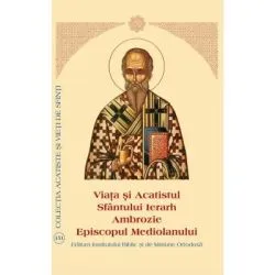 Viata si Acatistul Sfantului Ierarh Ambrozie Episcopul Mediolanului