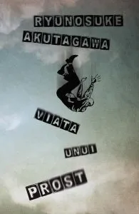 Viata unui prost de Ryunosuke Akutagawa
