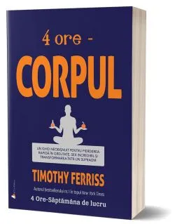 4 ore - Corpul de Timothy Ferriss
