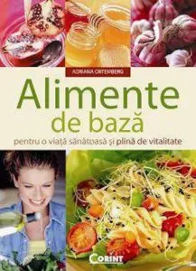 Alimente de baza pentru o viata sanatoasa si plina de vitalitate de Adriana Ortemberg