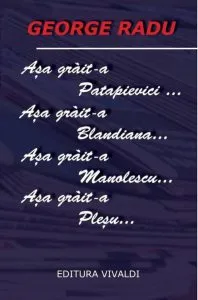 Asa grait-a Patapievici... Asa grait-a Blandiana... Asa grait-a Manolescu... Asa grait-a Plesu... de George Radu