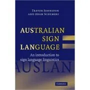 Australian Sign Language (Auslan): An introduction to sign language linguistics de Trevor Johnston