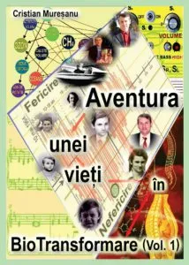 Aventura unei vieti in BioTransformare, Vol.1 de Cristian Muresanu