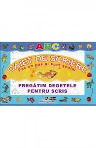 Caiet de scriere. Pregatim degetele pentru scris