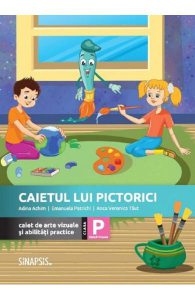 Caietul lui Pictorici. Caiet de arte vizuale si abilitati practice - Clasa pregatitoare