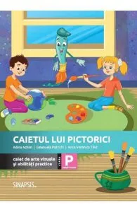 Caietul lui Pictorici. Caiet de arte vizuale si abilitati practice - Clasa pregatitoare de Emanuela Patrichi