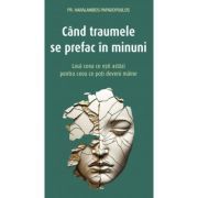 Cand traumele se prefac in minuni
