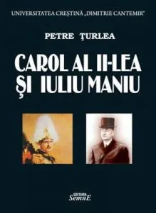 Carol al II-lea si Iuliu Maniu de Petre Turlea