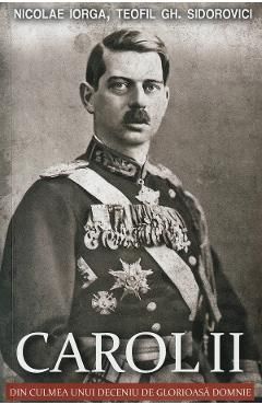 Carol II. Din culmea unui deceniu de glorioasa domnie