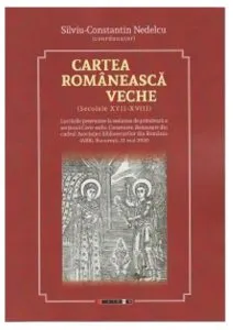 Cartea românească veche. Secolele XVII-XVIII de Silviu-Constantin Nedelcu