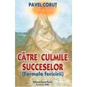 Catre culmile succeselor. Formula fericirii