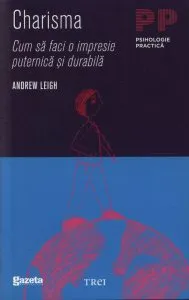 Charisma: Cum sa faci o impresie puternica si durabila. Editie GSP de Andrew Leigh