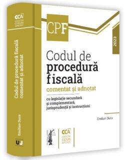 Codul fiscal comentat și adnotat cu legislație secundară și complementară, jurisprudență și norme metodologice. 2023
