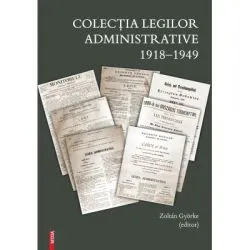 Colectia legilor administrative 1918–1949 de Zoltan Gyoerke
