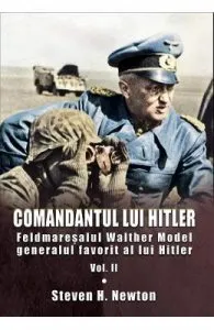 Comandantul lui Hitler. Vol.2 de Steven H. Newton