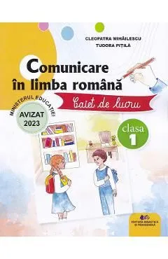Comunicare in limba romana - Clasa 1 - Caiet de lucru de Tudora Pitila