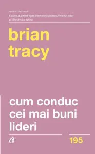 Cum conduc cei mai buni lideri