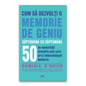 Cum să dezvolți o memorie de geniu săptămână cu săptămână