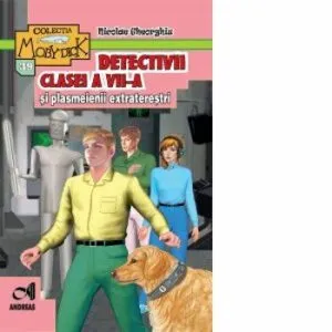 Detectivii clasei a VII-a si plasmeenii extraterestri de Nicolae Gheorghiu