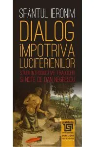 Dialog impotriva luciferienilor de Sfantul Ieronim