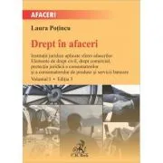 Drept in afaceri. Volumul I. Editia 3 de Laura Potincu