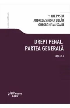 Drept penal. Partea generala Ed.5 de Ilie Pascu