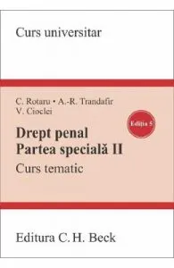 Drept penal. Partea speciala II. Curs tematic Ed.5 de Valerian Cioclei