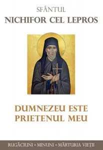 Dumnezeu este prietenul meu de Sfantul Nichifor cel Lepros