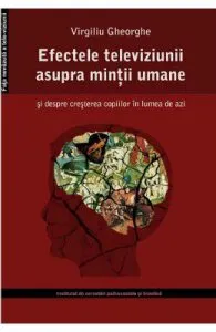 Efectele televiziunii asupra mintii umane de Virgiliu Gheorghe