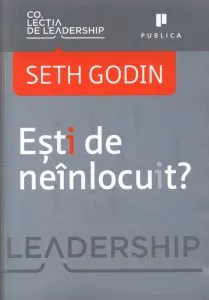 Esti de neinlocuit? de Seth Godin