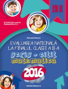 Evaluarea nationala la finalul clasei a II-a. Scris-citit. Matematica. 2016