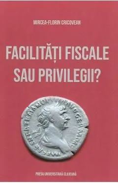 Facilitati fiscale sau privilegii? de Mircea-florin Cricovean