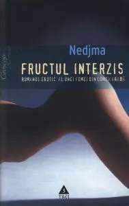 Fructul interzis. Romanul erotic al unei femei din lumea araba de Nedjma