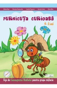 Furnicuta curioasa 4-5 ani de Mirela Fiser