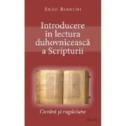 Introducere in lectura duhovniceasca a Scripturii. Cuvant si rugaciune de Enzo Bianchi